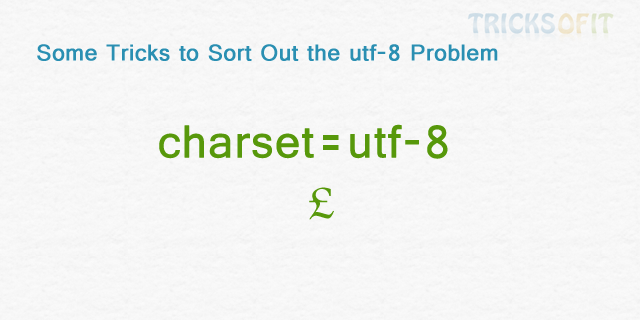 Some Tricks to Sort Out the utf-8 Problem