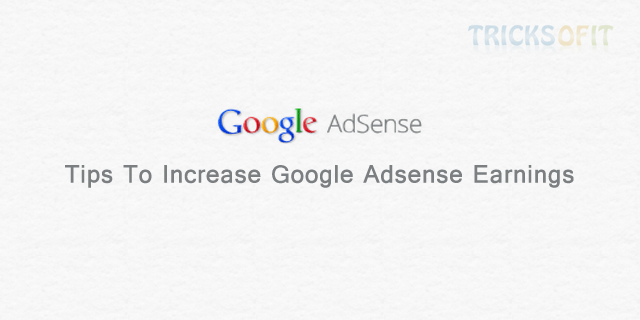 Tips To Increase Google Adsense Earnings