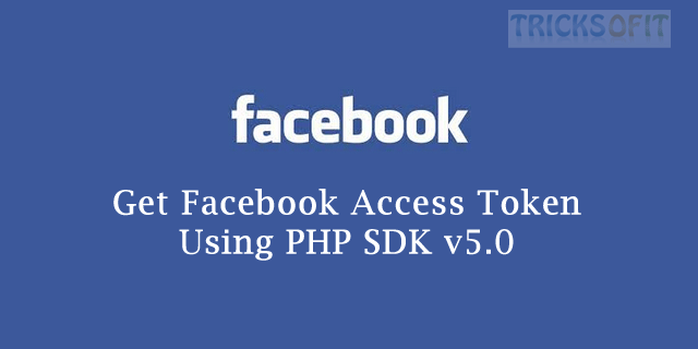 Get Facebook Access Token Using PHP SDK v5