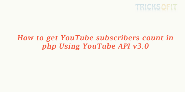 How to get YouTube subscribers count in php